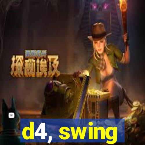 d4, swing